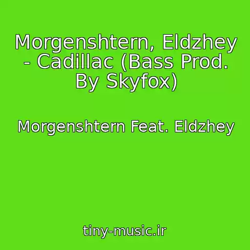 کاور آهنگ Morgenshtern, Eldzhey - Cadillac (Bass Prod. By Skyfox) از Morgenshtern Feat. Eldzhey