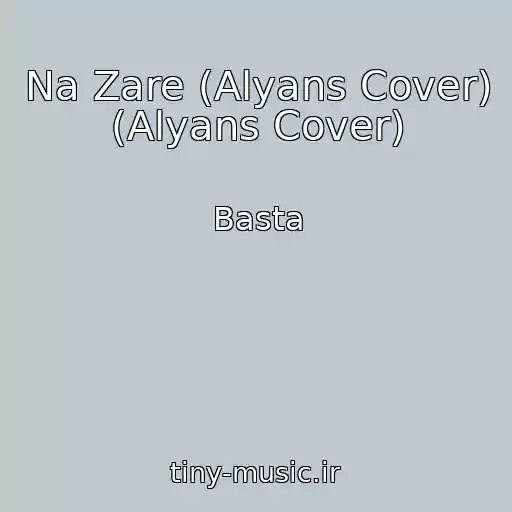 کاور آهنگ Na Zare (Alyans Cover) (Alyans Cover) از Basta