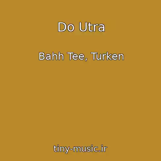 کاور آهنگ Do Utra از Bahh Tee, Turken