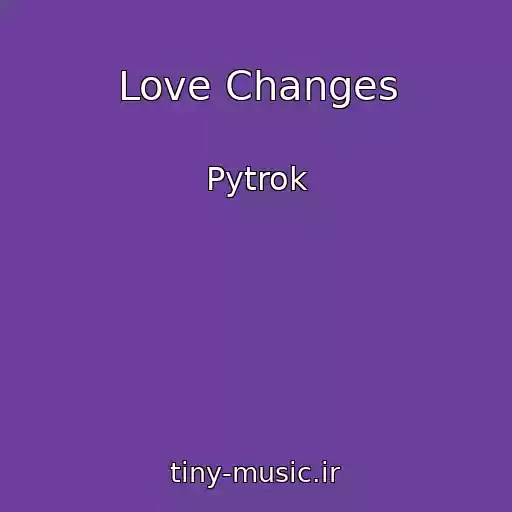 کاور آهنگ Love Changes از Pytrok