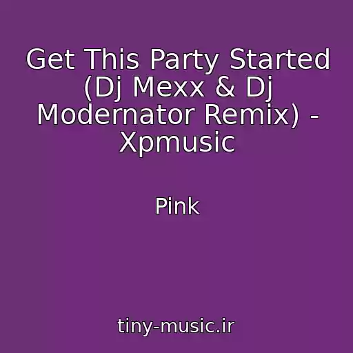 کاور آهنگ Get This Party Started (Dj Mexx & Dj Modernator Remix) - Xpmusic از Pink