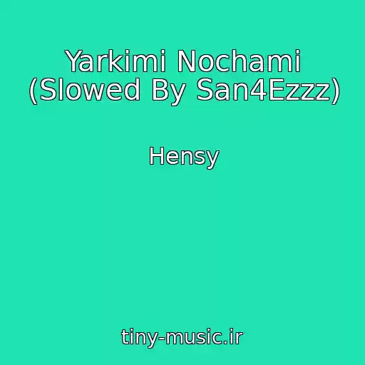 کاور آهنگ Yarkimi Nochami (Slowed By San4Ezzz) از Hensy