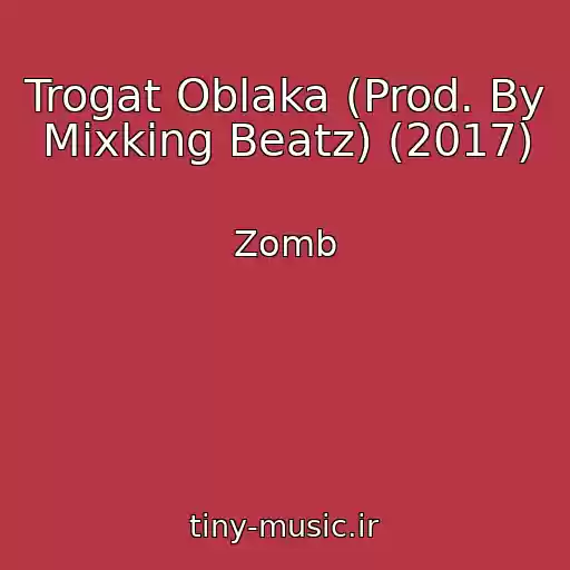کاور آهنگ Trogat Oblaka (Prod. By Mixking Beatz) (2017) از Zomb