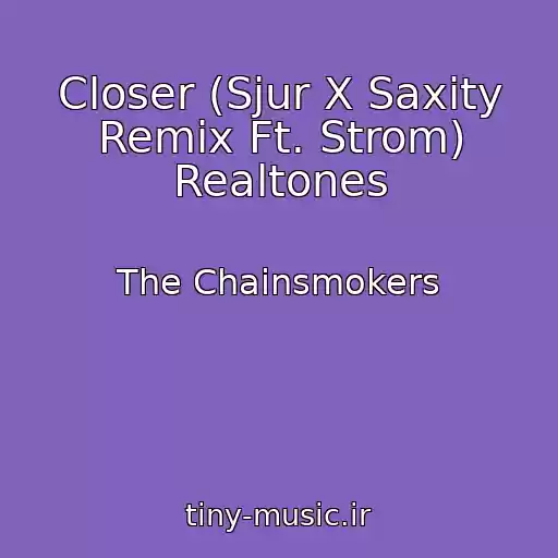 کاور آهنگ Closer (Sjur X Saxity Remix Ft. Strom) Realtones از The Chainsmokers