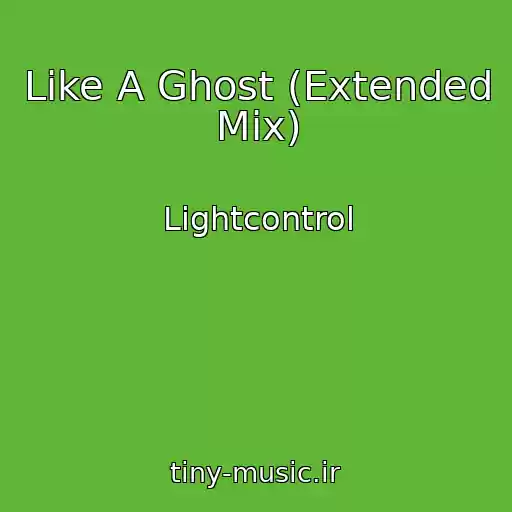 کاور آهنگ Like A Ghost (Extended Mix) از Lightcontrol