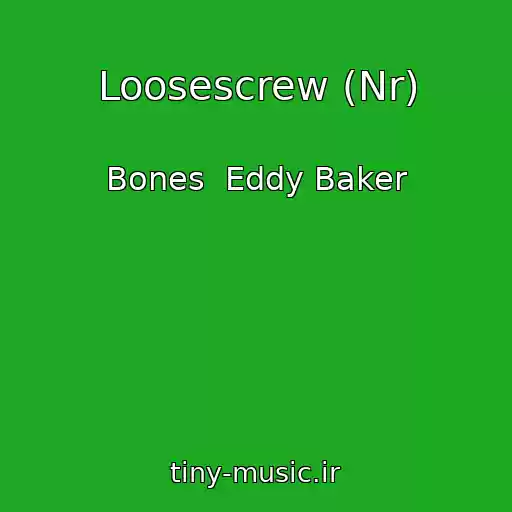 کاور آهنگ Loosescrew (Nr) از Bones  Eddy Baker
