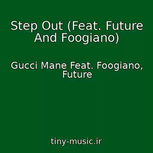 کاور آهنگ Step Out (Feat. Future And Foogiano) از Gucci Mane Feat. Foogiano, Future