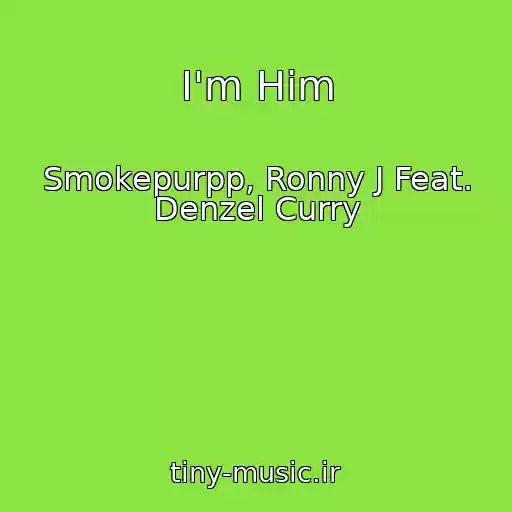 کاور آهنگ I'm Him از Smokepurpp, Ronny J Feat. Denzel Curry