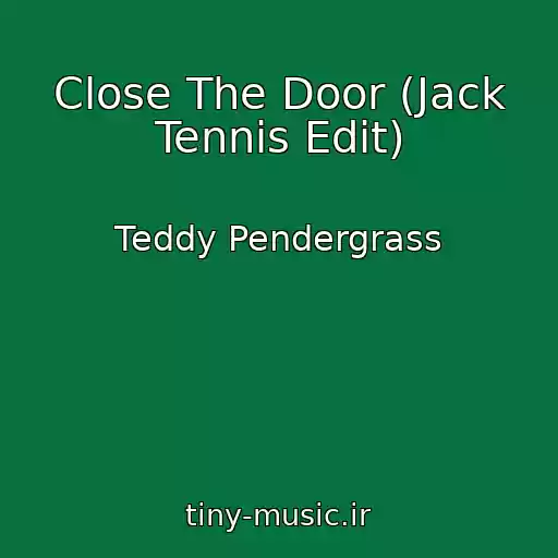 کاور آهنگ Close The Door (Jack Tennis Edit) از Teddy Pendergrass