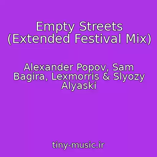 کاور آهنگ Empty Streets (Extended Festival Mix) از Alexander Popov, Sam Bagira, Lexmorris & Slyozy Alyaski