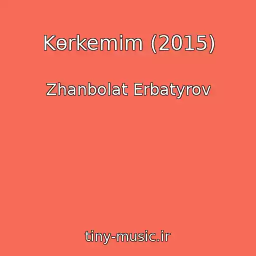 کاور آهنگ Kөrkemіm (2015) از Zhanbolat Erbatyrov