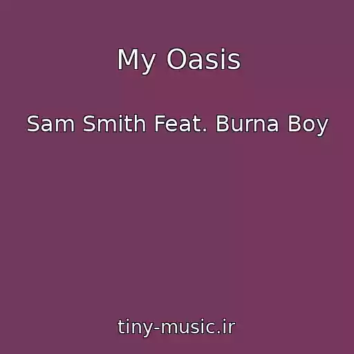 کاور آهنگ My Oasis از Sam Smith Feat. Burna Boy