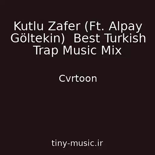 کاور آهنگ Kutlu Zafer (Ft. Alpay Göltekin)  Best Turkish Trap Music Mix از Cvrtoon