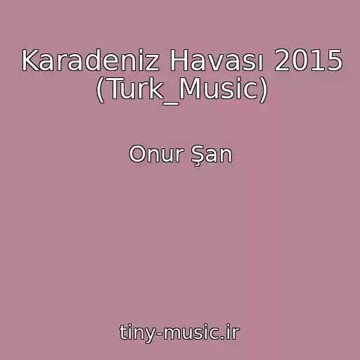 کاور آهنگ Karadeniz Havası 2015 (Turk_Music) از Onur Şan