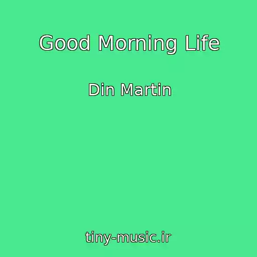 کاور آهنگ Good Morning Life از Din Martin