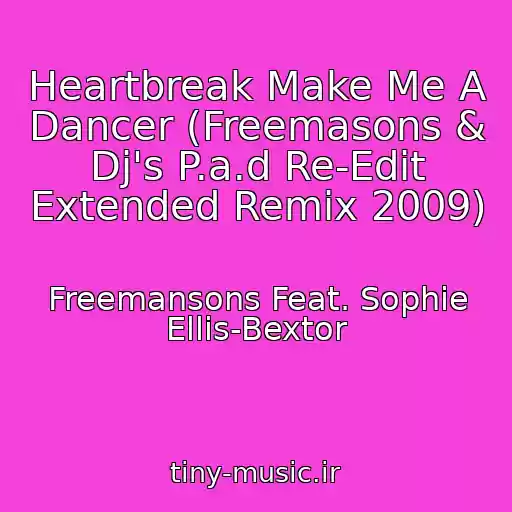 کاور آهنگ Heartbreak Make Me A Dancer (Freemasons & Dj's P.a.d Re-Edit Extended Remix 2009) از Freemansons Feat. Sophie Ellis-Bextor