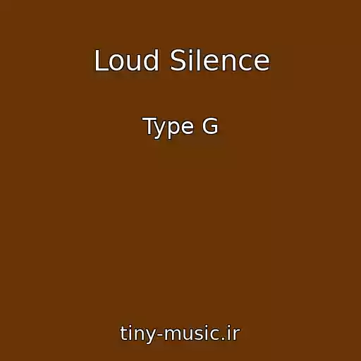کاور آهنگ Loud Silence از Type G