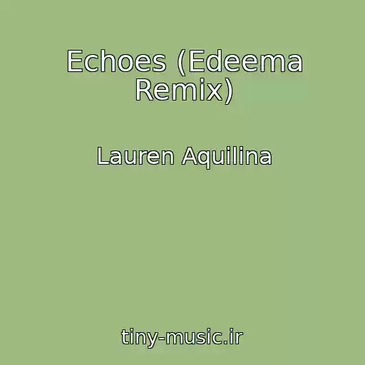 کاور آهنگ Echoes (Edeema Remix) از Lauren Aquilina