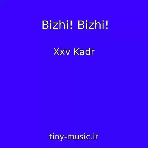 کاور آهنگ Bіzhi! Bіzhi! از Xxv Kadr
