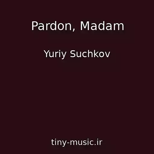 کاور آهنگ Pardon, Madam از Yuriy Suchkov