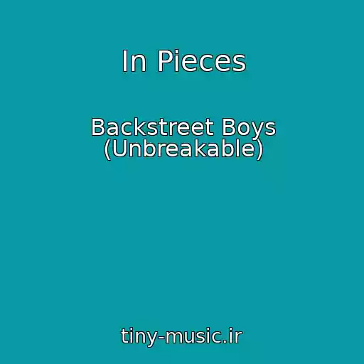 کاور آهنگ In Pieces از Backstreet Boys (Unbreakable)