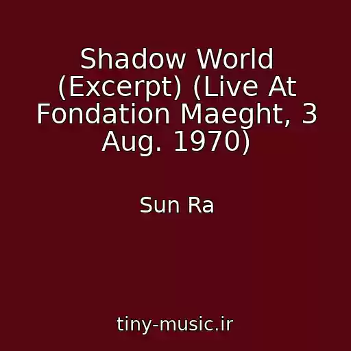 کاور آهنگ Shadow World (Excerpt) (Live At Fondation Maeght, 3 Aug. 1970) از Sun Ra