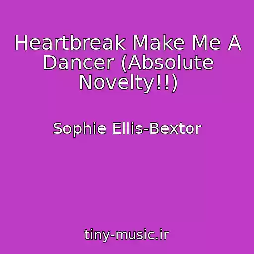 کاور آهنگ Heartbreak Make Me A Dancer (Absolute Novelty!!) از Sophie Ellis-Bextor