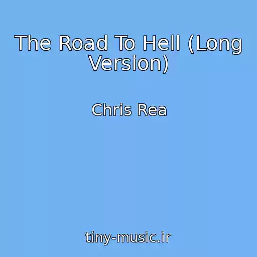 کاور آهنگ The Road To Hell (Long Version) از Chris Rea