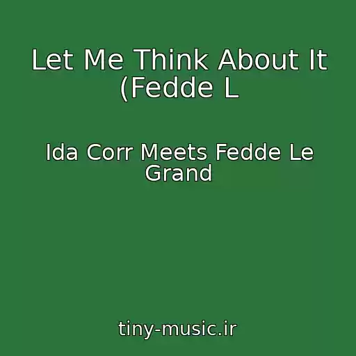 کاور آهنگ Let Me Think About It (Fedde L از Ida Corr Meets Fedde Le Grand