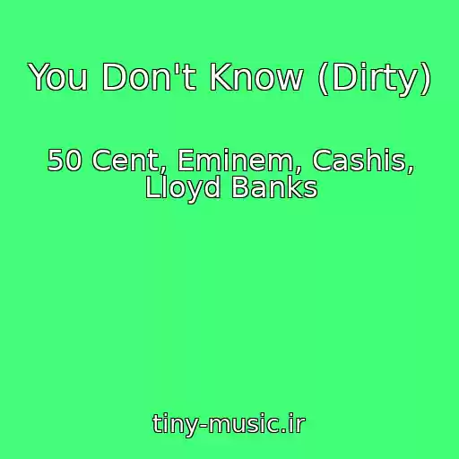 کاور آهنگ You Don't Know (Dirty) از 50 Cent, Eminem, Cashis, Lloyd Banks