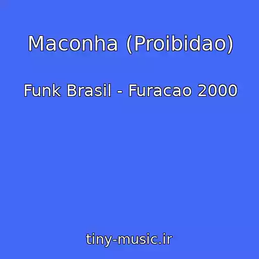کاور آهنگ Maconha (Proibidao) از Funk Brasil - Furacao 2000