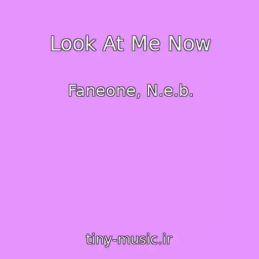 کاور آهنگ Look At Me Now از Faneone, N.e.b.