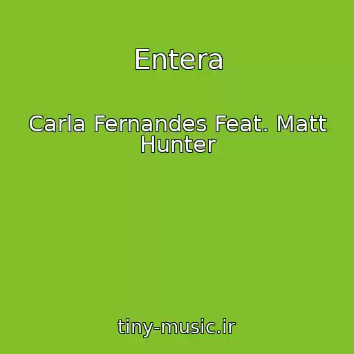 کاور آهنگ Entera از Carla Fernandes Feat. Matt Hunter