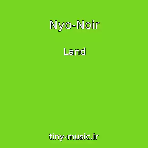 کاور آهنگ Nyo-Noir از Land