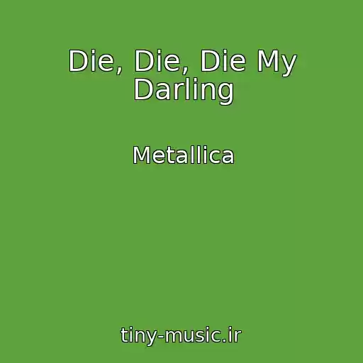 کاور آهنگ Die, Die, Die My Darling از Metallica