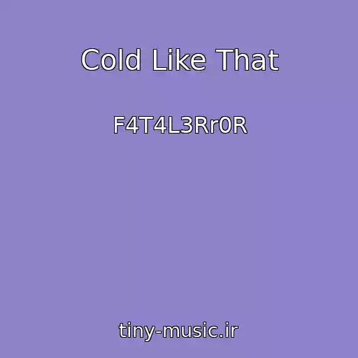 کاور آهنگ Cold Like That از F4T4L3Rr0R