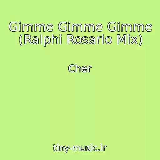 کاور آهنگ Gimme Gimme Gimme (Ralphi Rosario Mix) از Cher
