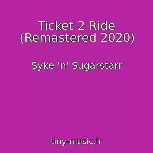کاور آهنگ Ticket 2 Ride (Remastered 2020) از Syke 'n' Sugarstarr