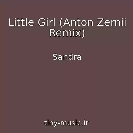 کاور آهنگ Little Girl (Anton Zernii Remix) از Sandra