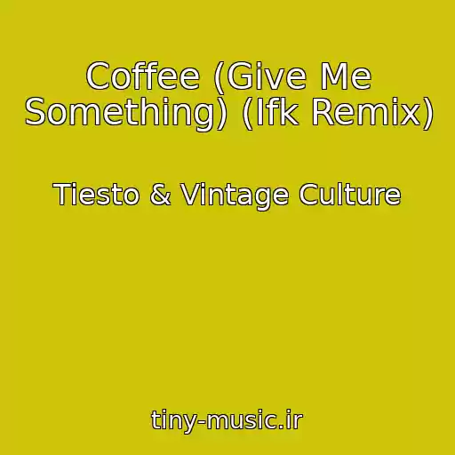 کاور آهنگ Coffee (Give Me Something) (Ifk Remix) از Tiesto & Vintage Culture