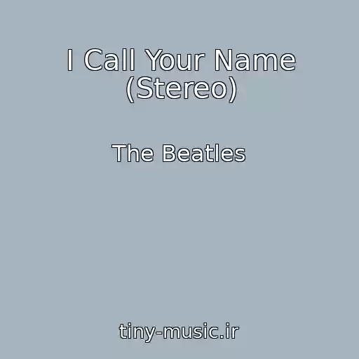 کاور آهنگ I Call Your Name (Stereo) از The Beatles