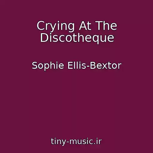 کاور آهنگ Crying At The Discotheque از Sophie Ellis-Bextor