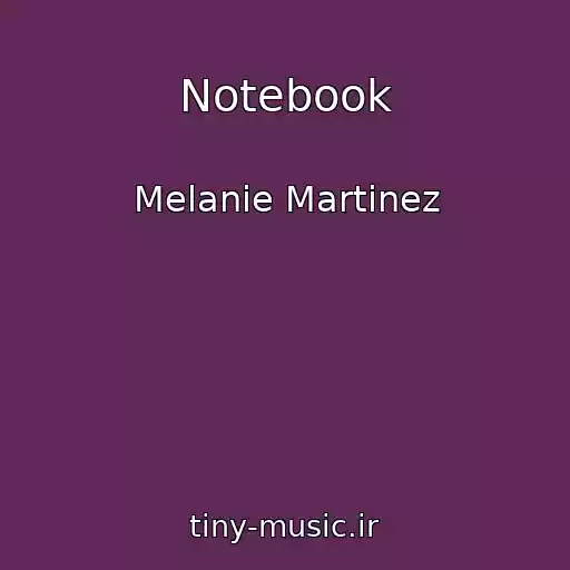 کاور آهنگ Notebook از Melanie Martinez
