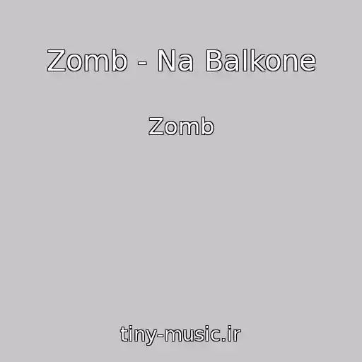 کاور آهنگ Zomb - Na Balkone از Zomb