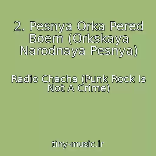 کاور آهنگ 2. Pesnya Orka Pered Boem (Orkskaya Narodnaya Pesnya) از Radio Chacha (Punk Rock Is Not A Crime)
