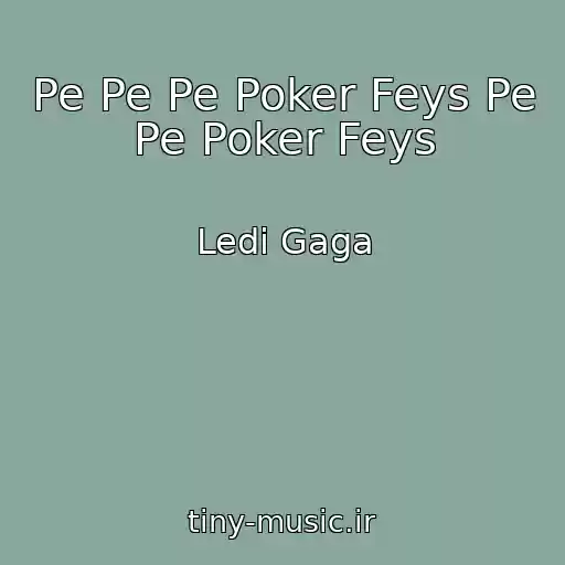 کاور آهنگ Pe Pe Pe Poker Feys Pe Pe Poker Feys از Ledi Gaga