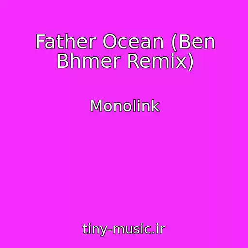 کاور آهنگ Father Ocean (Ben Bhmer Remix) از Monolink