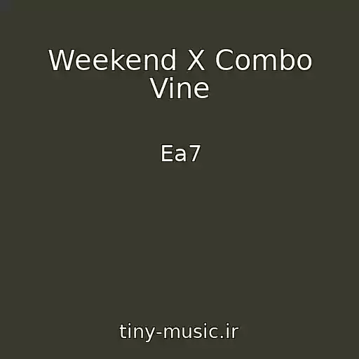 کاور آهنگ Weekend X Combo Vine از Ea7