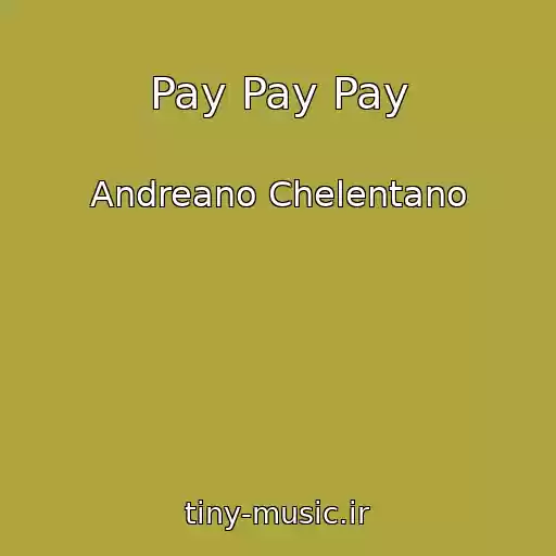 کاور آهنگ Pay Pay Pay از Andreano Chelentano