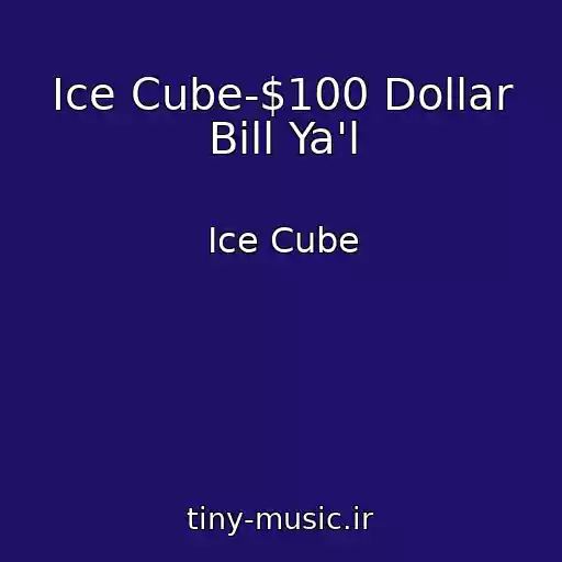 کاور آهنگ Ice Cube-$100 Dollar Bill Ya'l از Ice Cube